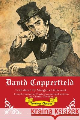 David Copperfield French Version Timeless Classics Charles Dickens                          Margaux Delacourt 9789371827560 Ukiyoto Publishing
