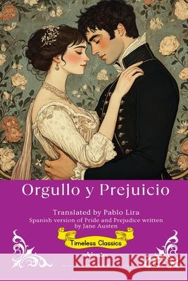 Orgullo y Prejuicio Spanish Translation of Pride and Prejudice Jane Austen                              Pablo Lira 9789371827713 Ukiyoto Publishing
