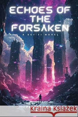Echoes of the Forsaken A Sci-Fi Novel Palak Chauhan 9789371828185