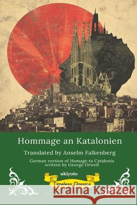 Hommage an Katalonien German Translation of Homage to Catalonia George Orwell                            Anselm Falkenberg 9789371828338 Ukiyoto Publishing