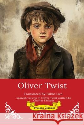 Oliver Twist Spanish Version Timeless Classics Pablo Lira 9789371828666 Ukiyoto Publishing