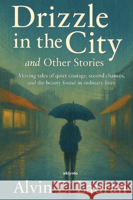 Drizzle in the City and Other Stories Alvin E Lauran 9789371829335