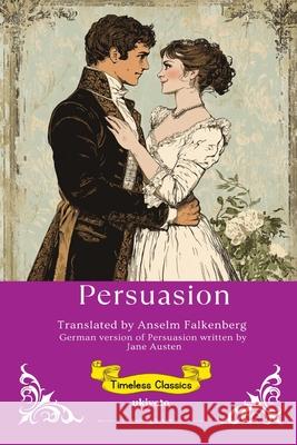 Persuasion German Version Timeless Classics Jane Austen                              Anselm Falkenberg 9789371829793 Ukiyoto Publishing