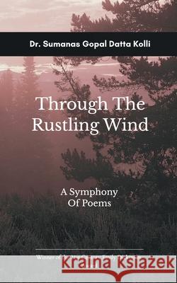Through the Rustling Wind Sumanas Gopal Datta Kolli 9789372131864