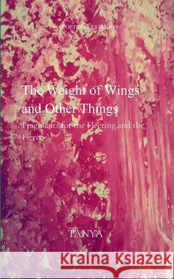 The Weight of Wings and Other Things Tanya 9789372131871