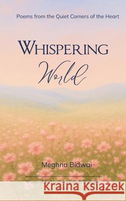 Whispering World Meghna Bidwai 9789372132625