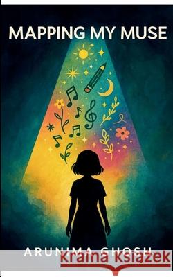 Mapping My Muse Arunima Ghosh 9789372132854