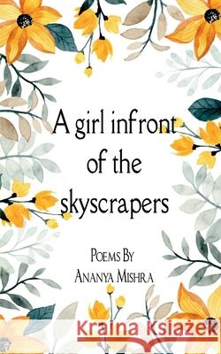 A girl in front of the skyscrapers Ananya Mishra 9789372137200