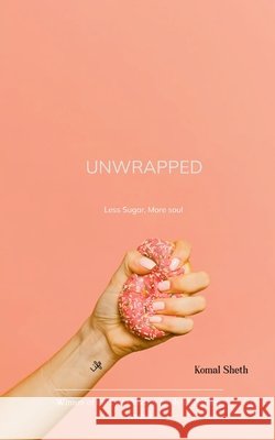 Unwrapped Komal Sheth 9789372138863