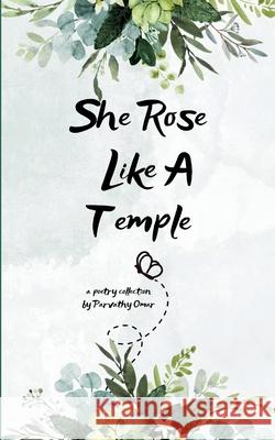 She Rose Like a Temple A Collection of Chaos, Calm, and Closure Parvathy Omar 9789372139334
