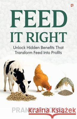 Feed It Right Goyal, Prankur 9789372173635 Gullybaba Publishing House Pvt Ltd