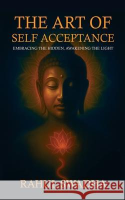 The Art of Self Acceptance Rahul Swadha 9789373105024