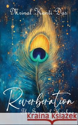 Reverberation: The Saga of Krishna Mrinal Kant 9789373108384