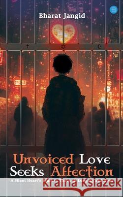 Unvoiced Love Seeks Affection Bharat Jangid 9789373108742