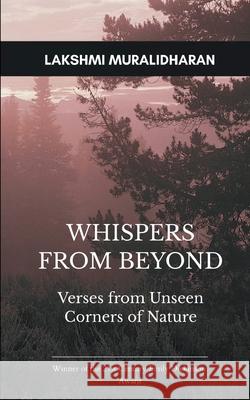 Whispers from Beyond Verses from Unseen Corners of Nature Lakshmi Muralidharan 9789373140889