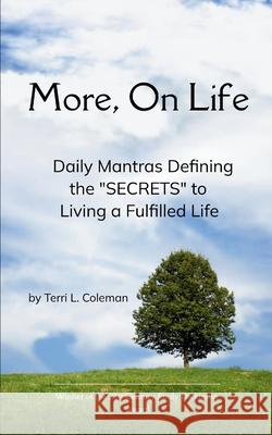 More, On Life. There Is No Secret. Terri Coleman 9789373144788 Bookleaf Publishing