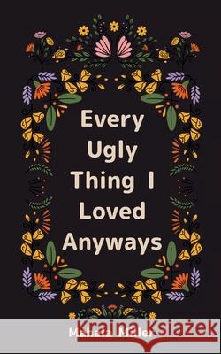 Every Ugly Thing I Loved Anyway Mahala Miller 9789373149103