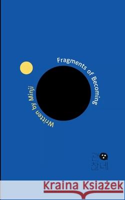 Fragments of Becoming Between Then and Now Minji Kang 9789373149905