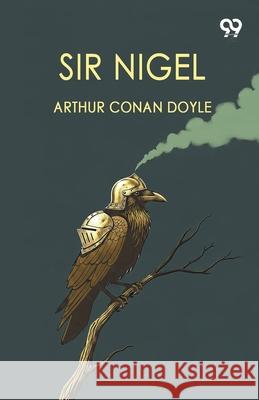 Sir Nigel Arthur Conan Doyle 9789373400013 Double 9 Books