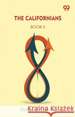 The Californians BOOK II Gertrude Franklin Horn Atherton 9789373400136