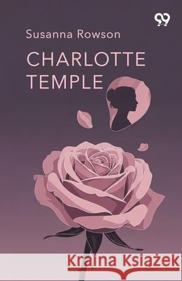 Charlotte Temple Susanna Haswell Rowson 9789373400327 Double 9 Books
