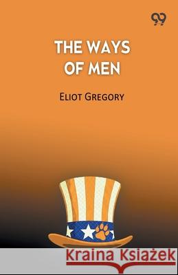 The Ways Of Men Eliot Gregory 9789373400341 Double 9 Books