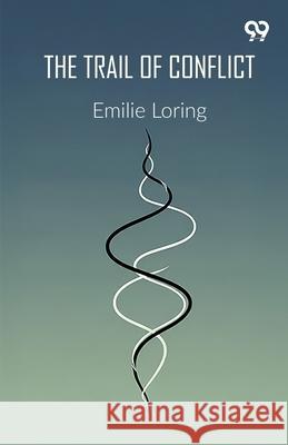The Trail Of Conflict Emilie Loring 9789373400365