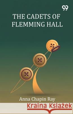 The Cadets Of Flemming Hall Anna Chapin Ray 9789373400723
