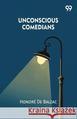 Unconscious Comedians Honore D 9789373401195 Double 9 Books