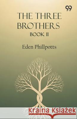 The Three Brothers Book II Eden Phillpotts 9789373401270 Double 9 Books