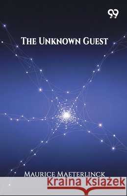 The Unknown Guest Maurice Maeterlinck 9789373401447