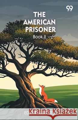 The American Prisoner Book II Eden Phillpotts 9789373401683 Double 9 Books