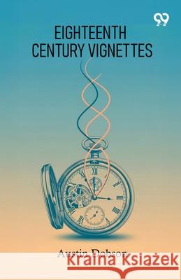 Eighteenth Century Vignettes Austin Dobson 9789373401775 Double 9 Books