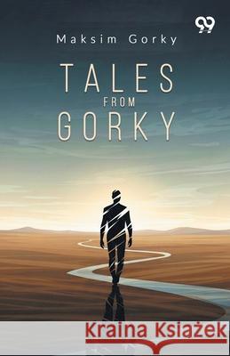 Tales From Gorky Maksim Gorky 9789373401799 Double 9 Books