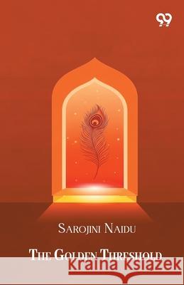 The Golden Threshold Sarojini Naidu 9789373402383