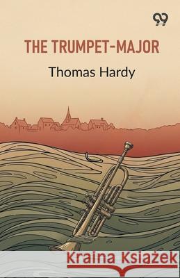 The Trumpet-Major Thomas Hardy 9789373402482 Double 9 Books