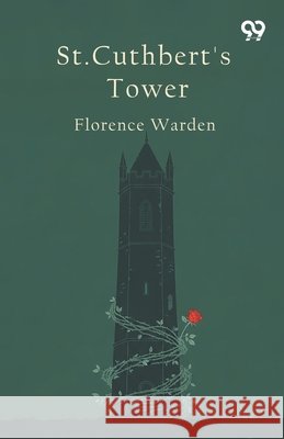 St. Cuthbert's Tower Florence Warden 9789373403038