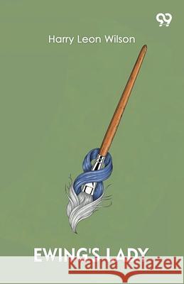 Ewing's Lady Harry Leon Wilson 9789373403205 Double 9 Books