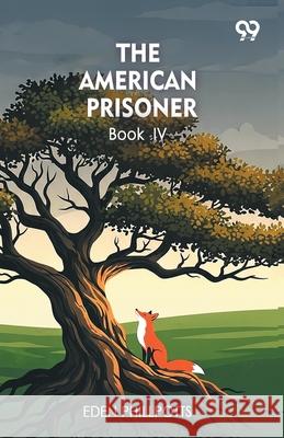 The American Prisoner Book IV Eden Phillpotts 9789373403274 Double 9 Books