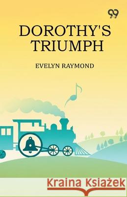Dorothy's Triumph Evelyn Raymond 9789373403342