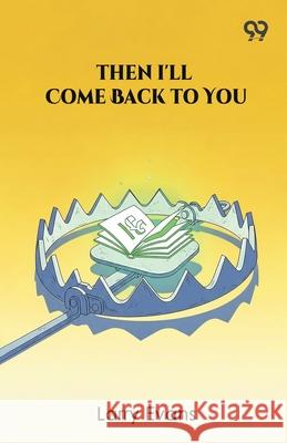 Then I'll Come Back To You Larry Evans 9789373403595