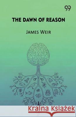The Dawn Of Reason James Weir 9789373403717 Double 9 Books