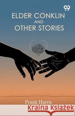 Elder Conklin And Other Stories Frank Harris 9789373403939