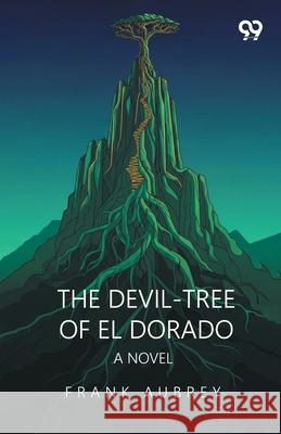 The Devil-Tree Of El Dorado A Novel Frank Aubrey 9789373404387 Double 9 Books