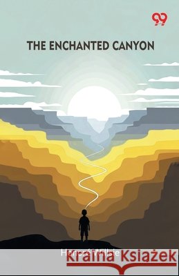 The Enchanted Canyon Honore Willsie 9789373404721 Double 9 Books