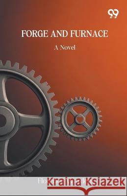 Forge And Furnace A Novel Florence Warden 9789373404769 Double 9 Books