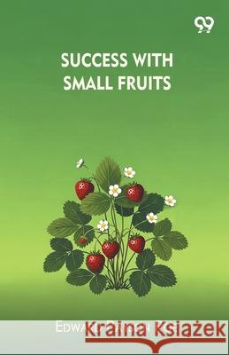 Success With Small Fruits Edward Payson Roe 9789373404950 Double 9 Books