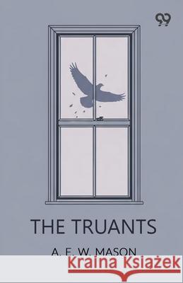 The Truants A. E. W. Mason 9789373405490 Double 9 Books