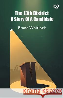 The 13th District A Story Of A Candidate Brand Whitlock 9789373405520 Double 9 Books