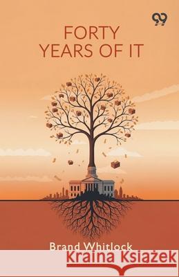 Forty Years Of It Brand Whitlock 9789373405605 Double 9 Books